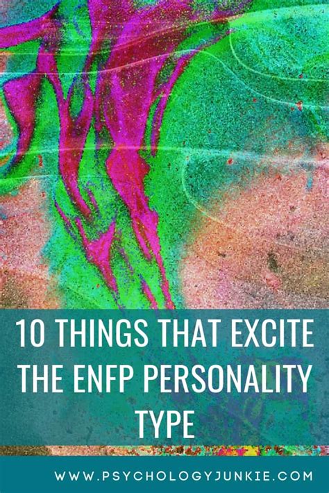 10 Things That Excite The Enfp Personality Type Psychology Junkie