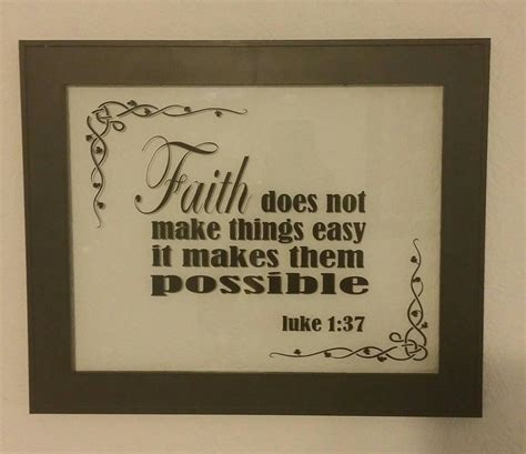 Faith Does Not Make Things Easy It Makes Them Possible 13 12 X 15 12