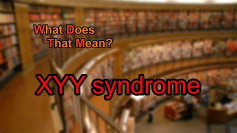What Does Xyy Syndrome Mean Youtube