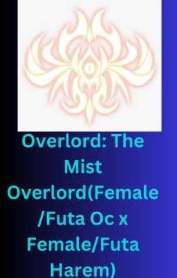 Overlord The Mist Overlord Female Futa Oc X Female Futa Harem Just Added Thing On The Rules