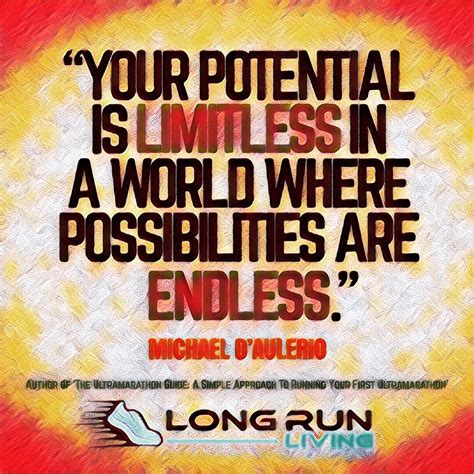 Your Potential Is Limitless In A World Where Possibilities Are Endless