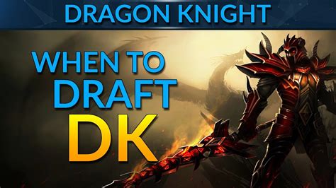 When To Draft The Dragon Knight Dota 2 Guide Youtube