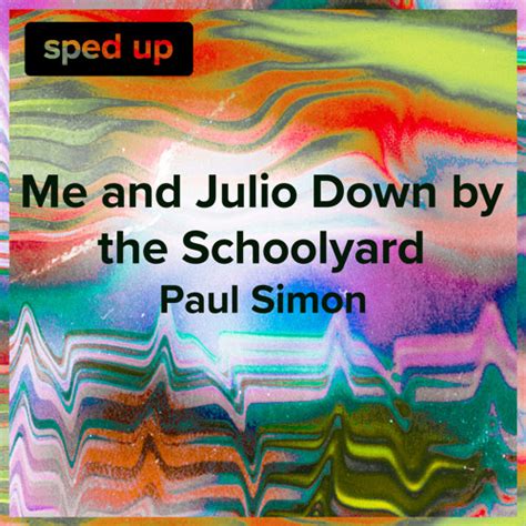 Stream Me And Julio Down By The Schoolyard Paul Simon Sped Up By