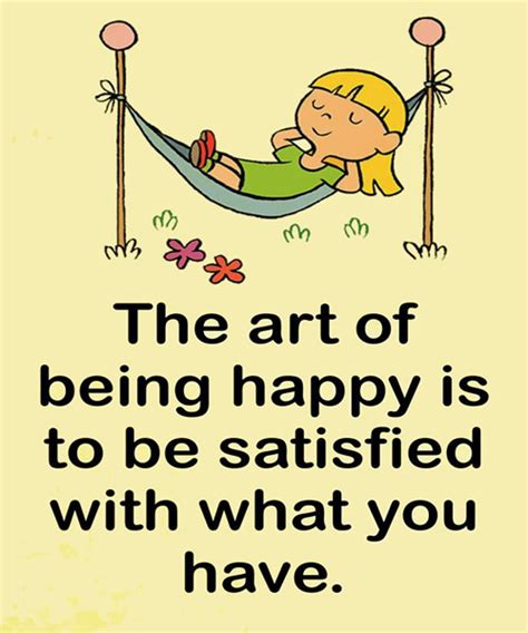 The Art Of Being Happy Is Inspirational Quotes