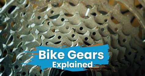 Bike Gears Explained Ultimate 2023 Guide To Bike Shifting