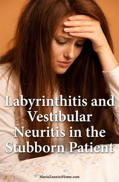 Labyrinthitis And Vestibular Neuritis In The Stubborn Patient