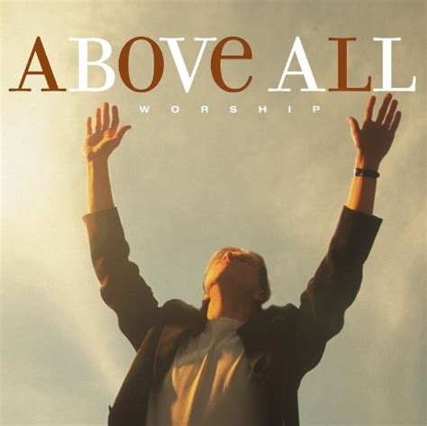 Various Artists Above All Worship Album Reviews Songs More Allmusic