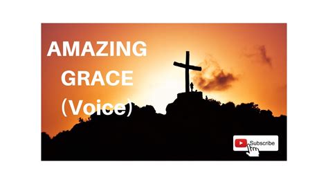 Amazing Grace Voice Youtube