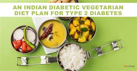 An Indian Diabetic Vegetarian Diet Plan For Type 2 Diabetes Nourishdoc