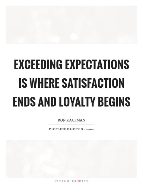 Exceeding Expectations Is Where Satisfaction Ends And Loyalty