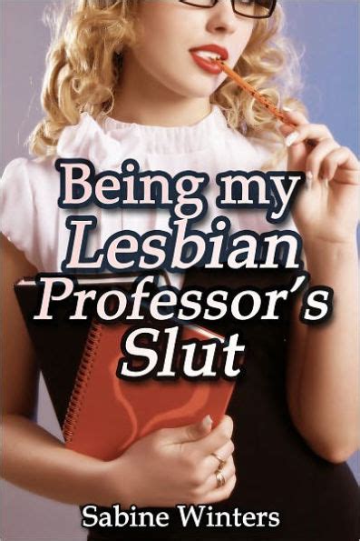 Being My Lesbian Professor S Slut Lesbian Teacher Student Erotica By