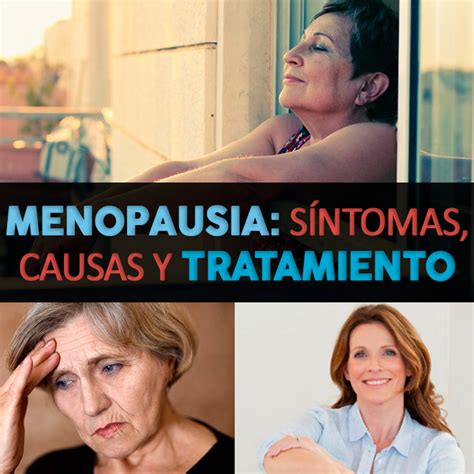Menopausia síntomas causas y tratamiento 2022