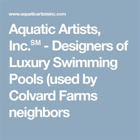 Aquatic Artists Inc ℠ Designers Of Luxury Swimming Pools Used By Colvard Farms Neighbors