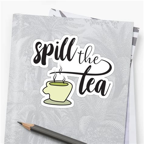 Spill the tea definition / meaning should not be considered complete, up to date, and is not intended to be used in place of a visit, consultation, or advice of a legal, medical, or any other professional. "spill the tea" Sticker by yellow-art | Redbubble