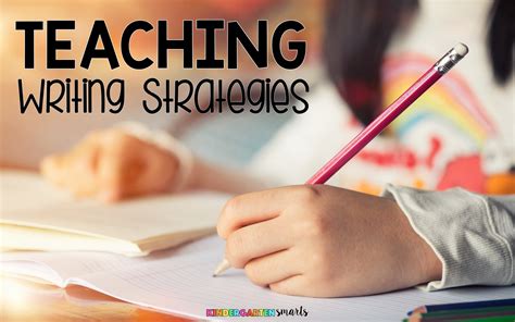 teaching writing stategies 3 tried and true methods kindergarten smarts