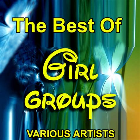 The Best Of Girl Groups Compilation By Various Artists Spotify