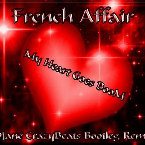 French Affair My Heart Goes Boom - French Affair - My Heart Goes Boom (DJane CrazyBeats Bootleg Remix) by