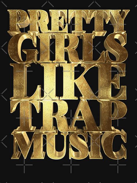 pretty girls like trap music golden pullover hoodie by under thetable redbubble