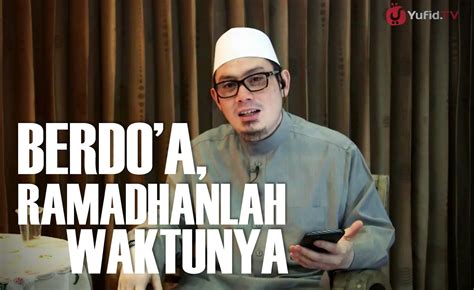 Berdoa Ramadhanlah Waktunya Ustadz Ahmad Zainuddin Lc Yufid Tv