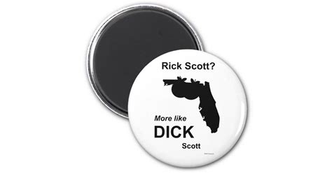 Rick Scott Dick Scott 2 Inch Round Magnet Zazzle
