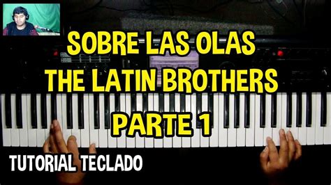 Sobre Las Olas The Latin Brothers Tutorial Teclado Parte 1 Youtube