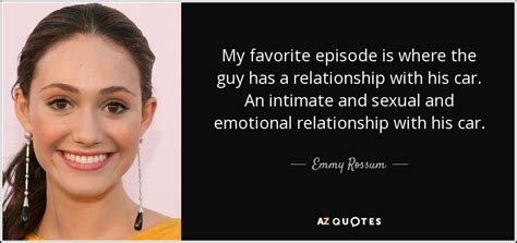 Emmy Rossum Quote My Favorite Episode Is Where The Guy Has A Relationship