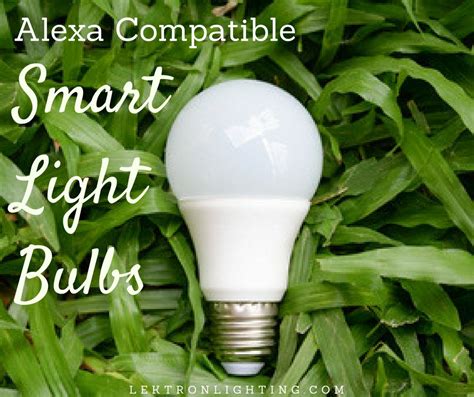 Best Smart Light Bulbs For Alexa Lektron Lighting