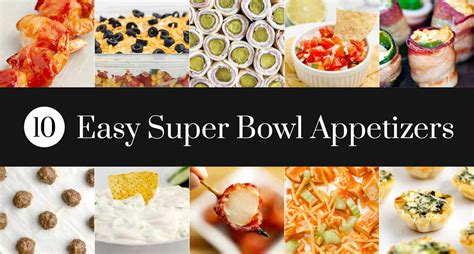 10 Easy Super Bowl Appetizers Sure To Score Points W Guests