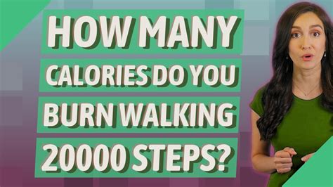 How Many Calories Do You Burn Walking 20000 Steps Youtube