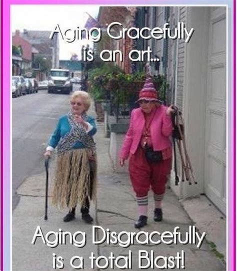 Pin By Shelly Kientzy On Great Dames Old Lady Humor Birthday Quotes