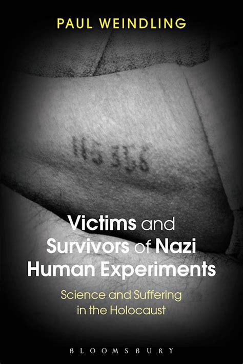 Victims And Survivors Of Nazi Human Experiments Science And Suffering In The Holocaust Paul