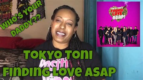 Tokyo Toni Finding Love Asap S1 Ep6 Whos Your Daddy Review