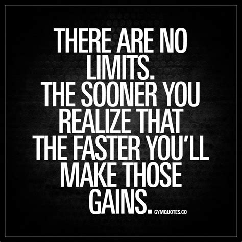 There Are No Limits Mental Strength Quotes Gains Quote