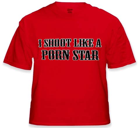 offensive sex t shirt i shoot like a porn star t shirt bewild