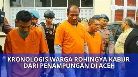 Ini Kronologis Pengungsi Rohingya Kabur Dari Kamp Penampungan Di Aceh