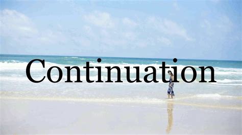 How To Pronounce Continuation🌈🌈🌈🌈🌈🌈pronunciation Of Continuation Youtube