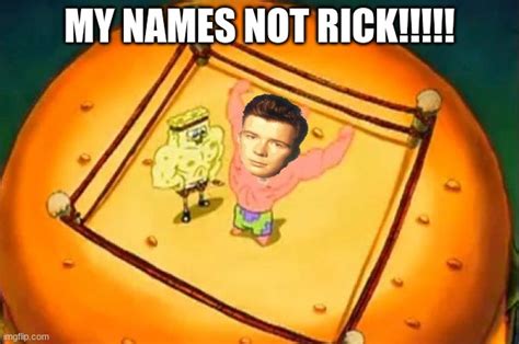 My Name Is Not Rick Imgflip