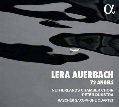 Lera Auerbach 72 Angels Nederlands Kamerkoor Rascher Saxofoonkwartet Cd Recensie