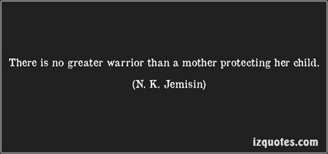 There Is No Greater Warrior Than A Mother Protecting Her Child