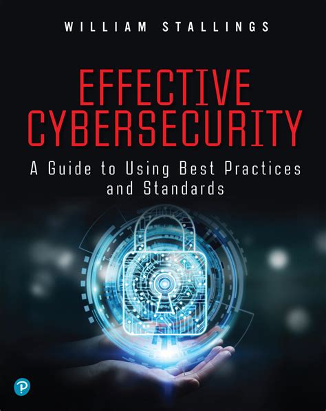 Effective Cybersecurity A Guide To Using Best Practices And Standards