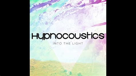 Hypnocoustics Into The Light Original Mix Youtube