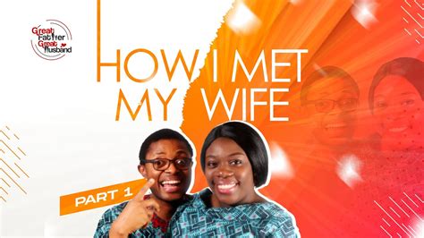 how i met my wife pt 1 journey to becoming a husband series youtube