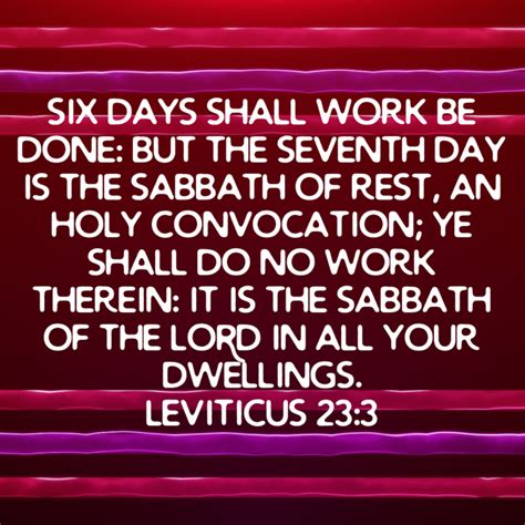 Leviticus 23 3 Six Days Shall Work Be Done But The Seventh Day Is The