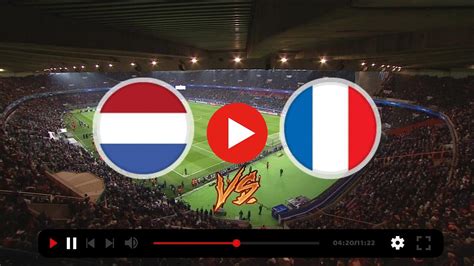 Netherlands Vs France Live Online Live Stream Whe Worldwide Webinar Forum