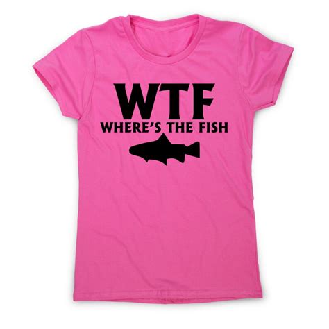 Wtf Wheres The Fish Funny Fishing T Shirt Womens Etsy