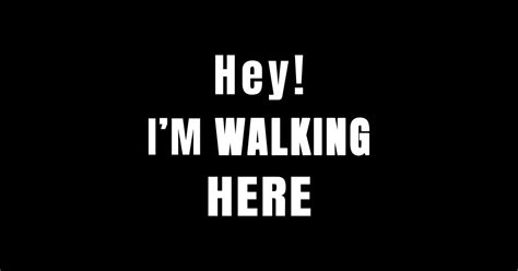 Im Walking Here Walking Here Sticker Teepublic