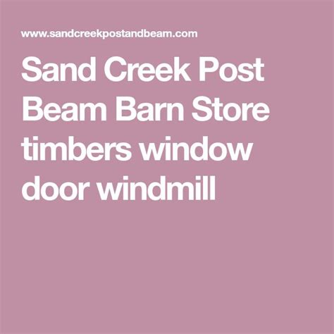 Sand Creek Post Beam Barn Store Timbers Window Door Windmill Sand