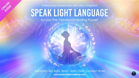 Speak Light Language Access The Vibrational Healing Power 3rd April