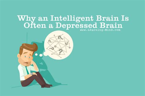 Why An Intelligent Brain Is Often A Depressed Brain Learning Mind
