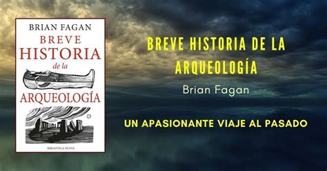 Breve Historia De La Arqueología Un Apasionante Viaje Al Pasado